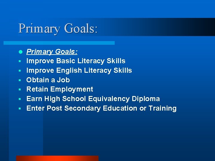 Primary Goals: l § § § Primary Goals: Improve Basic Literacy Skills Improve English