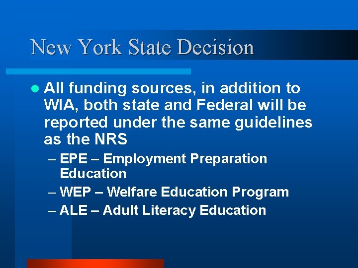 New York State Decision l All funding sources, in addition to WIA, both state
