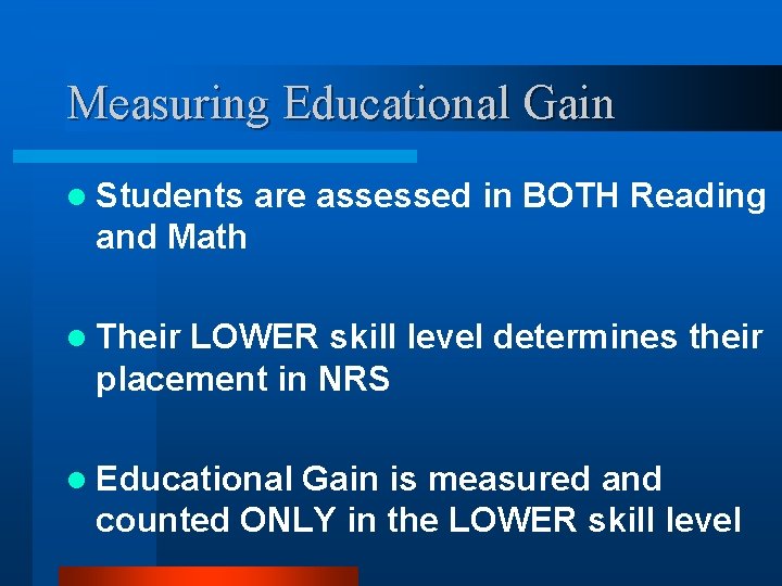 Measuring Educational Gain l Students are assessed in BOTH Reading and Math l Their
