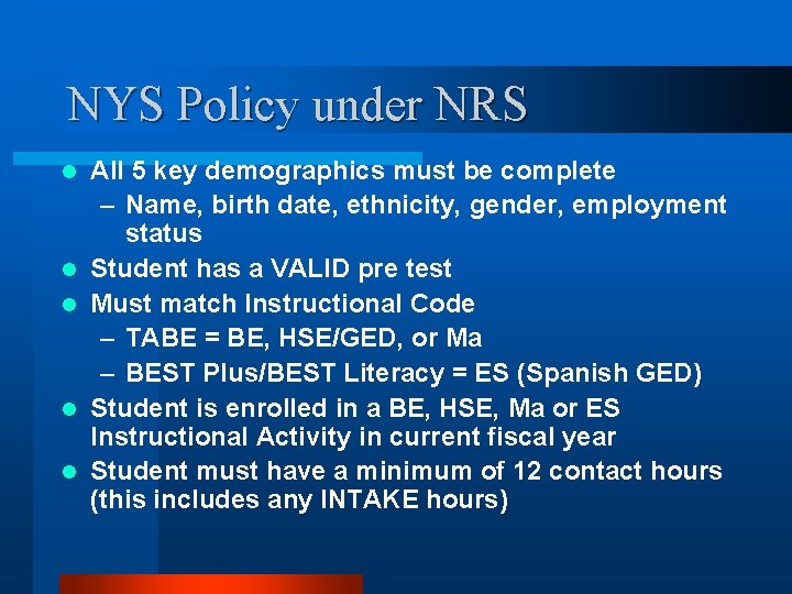 NYS Policy under NRS l l l All 5 key demographics must be complete