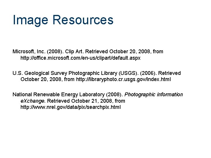 Image Resources Microsoft, Inc. (2008). Clip Art. Retrieved October 20, 2008, from http: //office.