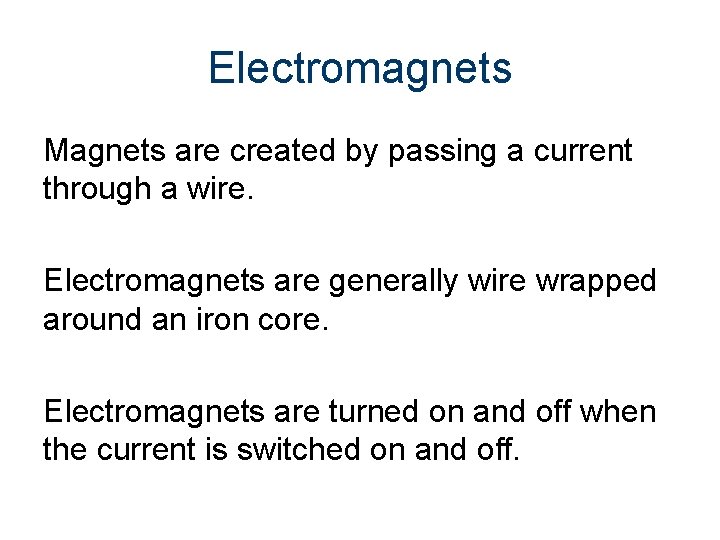 Electromagnets Magnets are created by passing a current through a wire. Electromagnets are generally