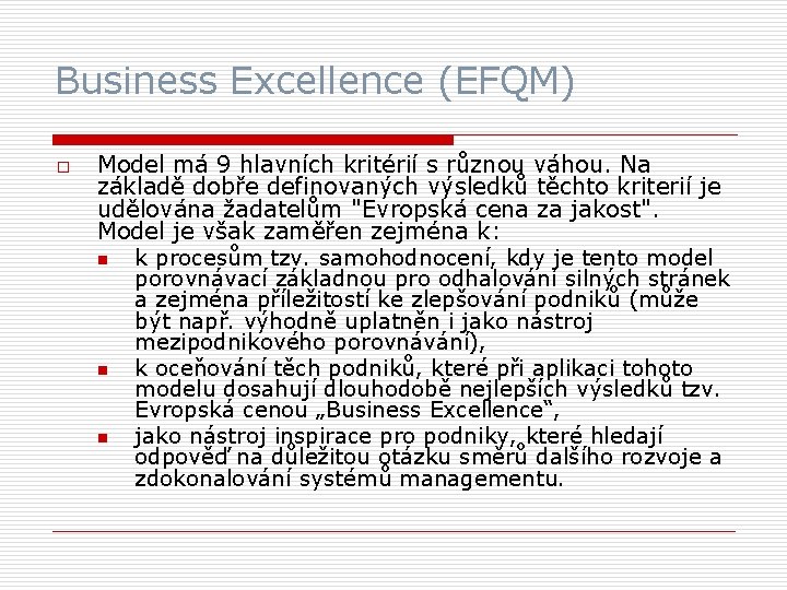 Business Excellence (EFQM) o Model má 9 hlavních kritérií s různou váhou. Na základě