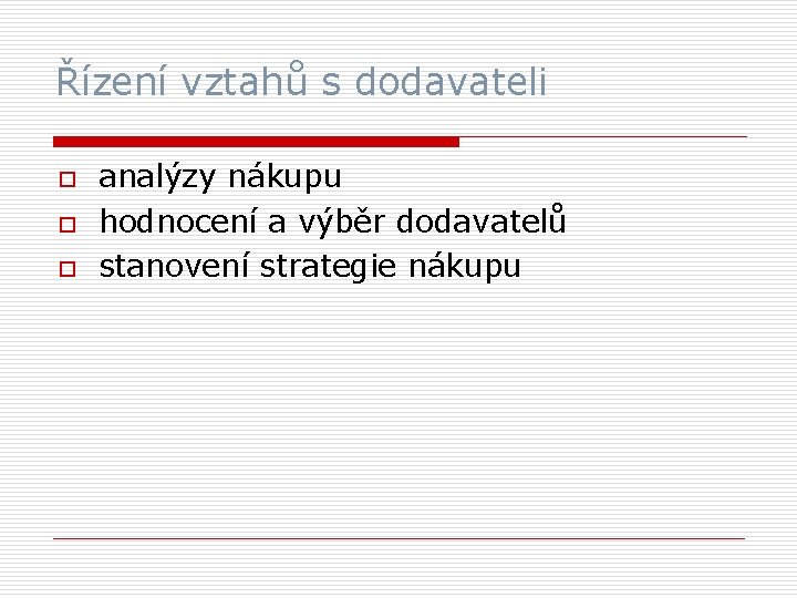 Řízení vztahů s dodavateli o o o analýzy nákupu hodnocení a výběr dodavatelů stanovení