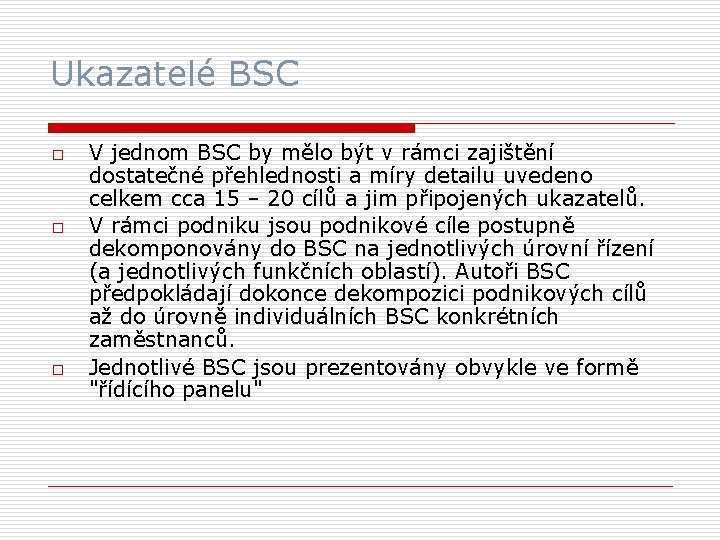 Ukazatelé BSC o o o V jednom BSC by mělo být v rámci zajištění