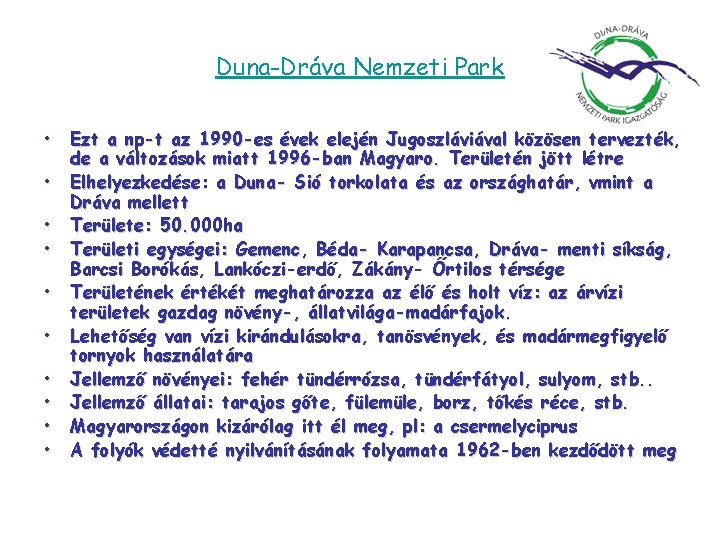 Duna-Dráva Nemzeti Park • • • Ezt a np-t az 1990 -es évek elején