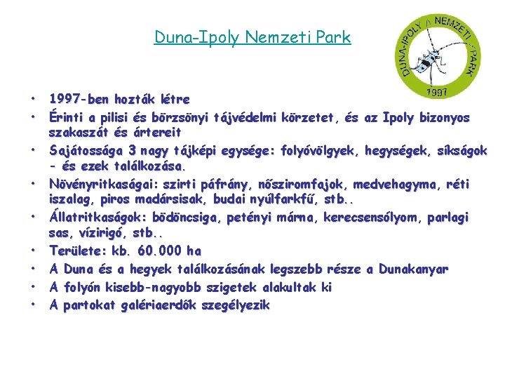 Duna-Ipoly Nemzeti Park • • • 1997 -ben hozták létre Érinti a pilisi és