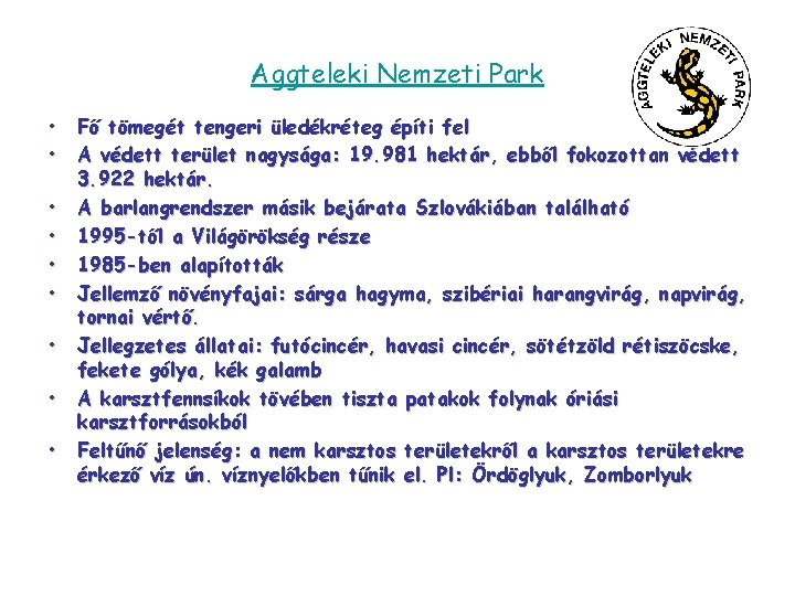 Aggteleki Nemzeti Park • • • Fő tömegét tengeri üledékréteg építi fel A védett