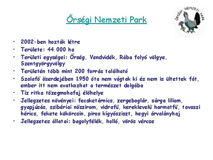 Őrségi Nemzeti Park • • 2002 -ben hozták létre Területe: 44. 000 ha Területi