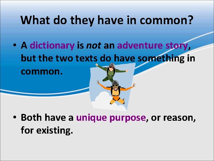 What do they have in common? • A dictionary is not an adventure story,