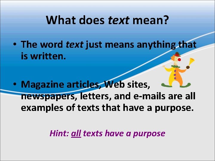 What does text mean? • The word text just means anything that is written.