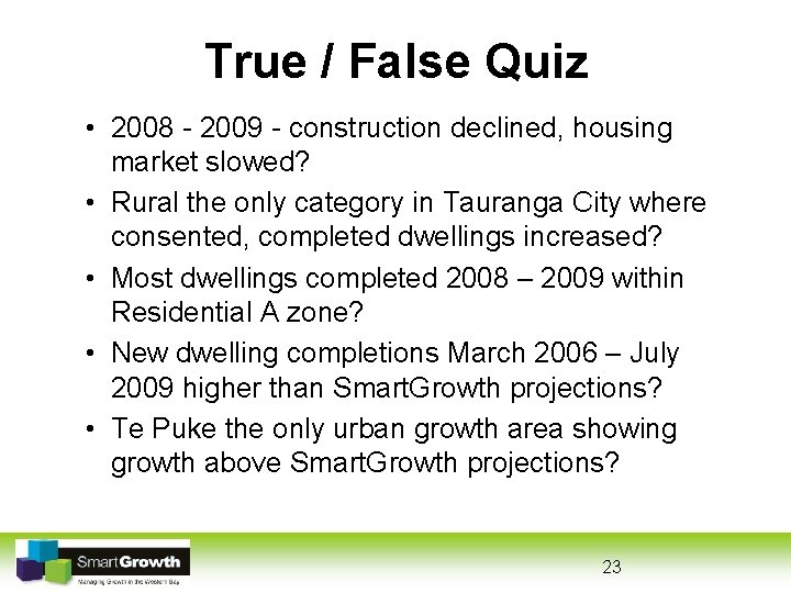 True / False Quiz • 2008 - 2009 - construction declined, housing market slowed?