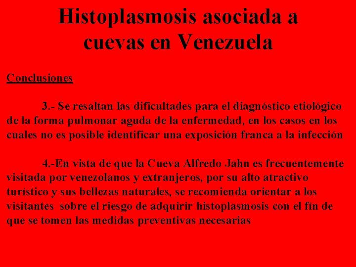 Histoplasmosis asociada a cuevas en Venezuela Conclusiones 3. - Se resaltan las dificultades para