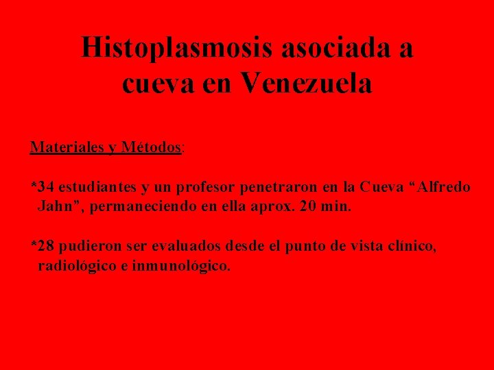 Histoplasmosis asociada a cueva en Venezuela Materiales y Métodos: *34 estudiantes y un profesor