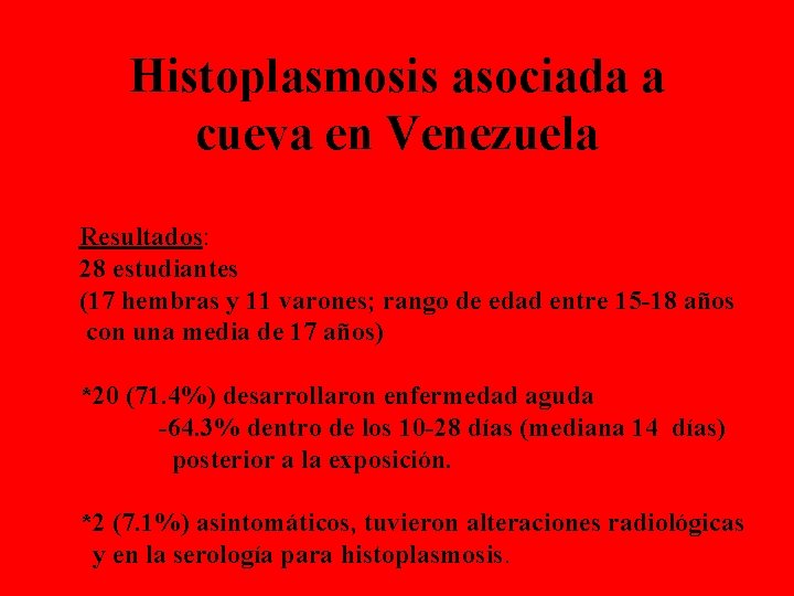 Histoplasmosis asociada a cueva en Venezuela Resultados: 28 estudiantes (17 hembras y 11 varones;