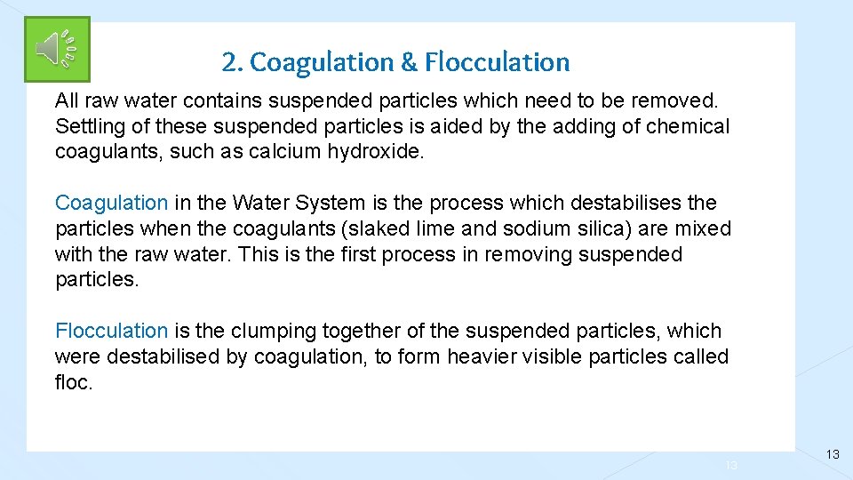 2. Coagulation & Flocculation All raw water contains suspended particles which need to be