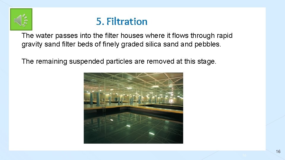 5. Filtration The water passes into the filter houses where it flows through rapid