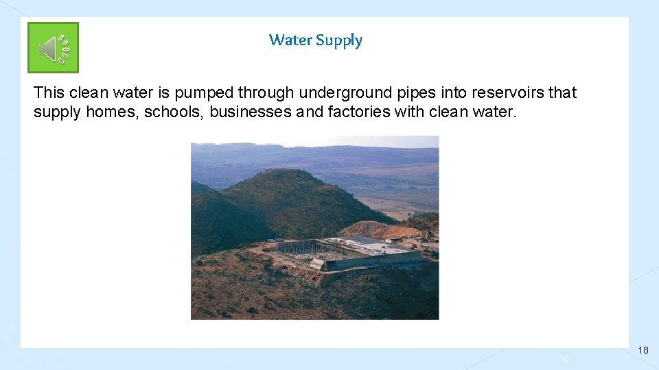 Water Supply This clean water is pumped through underground pipes into reservoirs that supply