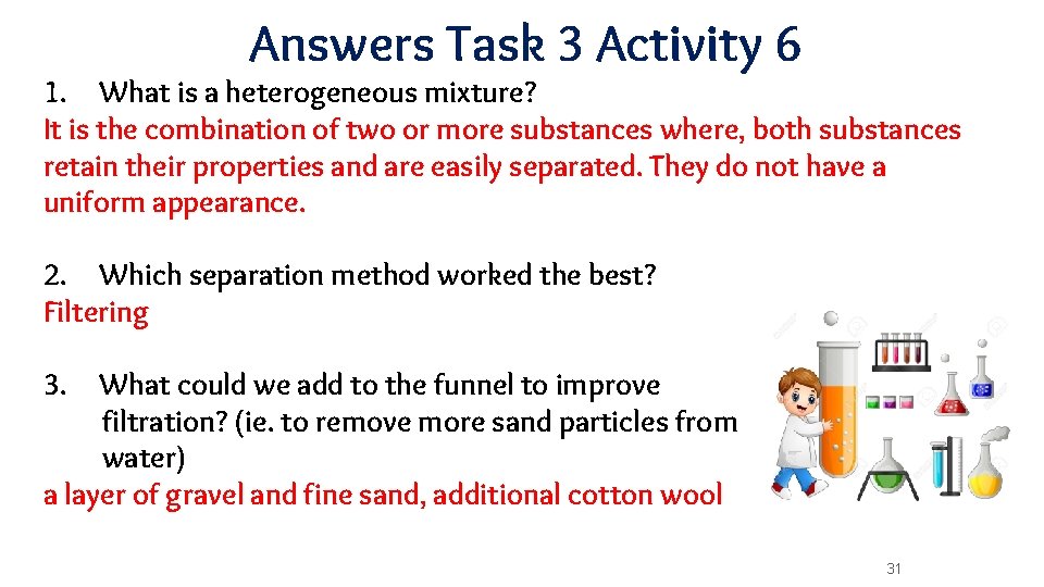 Answers Task 3 Activity 6 1. What is a heterogeneous mixture? It is the