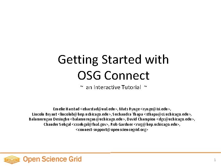 Getting Started with OSG Connect ~ an Interactive Tutorial ~ Emelie Harstad <eharstad@unl. edu>,