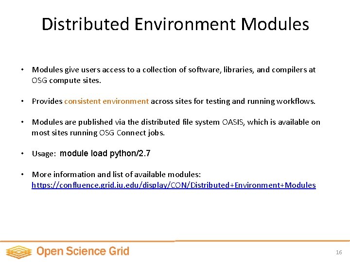 Distributed Environment Modules • Modules give users access to a collection of software, libraries,