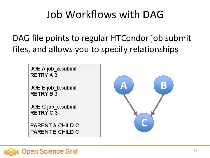 Job Workflows with DAG file points to regular HTCondor job submit files, and allows