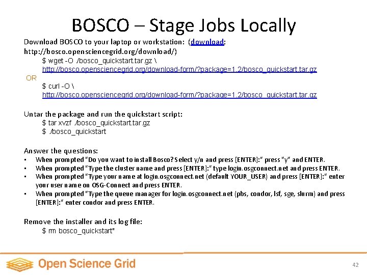 BOSCO – Stage Jobs Locally Download BOSCO to your laptop or workstation: (download: http: