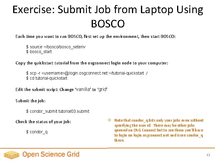 Exercise: Submit Job from Laptop Using BOSCO Each time you want to run BOSCO,
