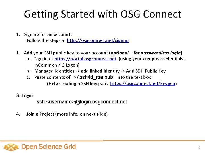 Getting Started with OSG Connect 1. Sign up for an account: Follow the steps