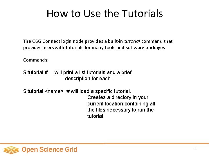 How to Use the Tutorials The OSG Connect login node provides a built-in tutorial