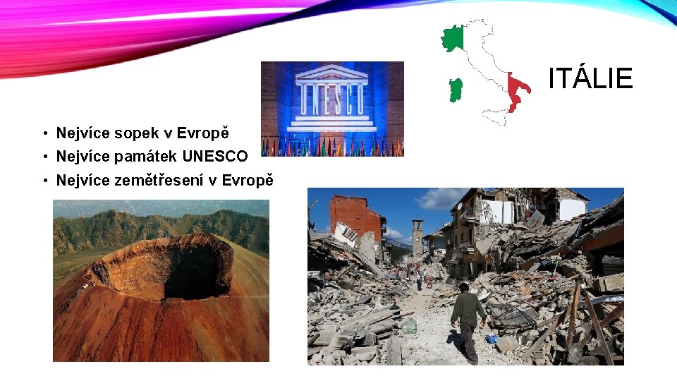 ITÁLIE • Nejvíce sopek v Evropě • Nejvíce památek UNESCO • Nejvíce zemětřesení v