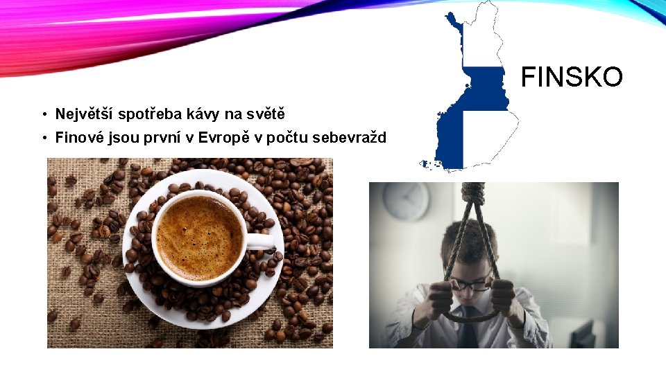 FINSKO • Největší spotřeba kávy na světě • Finové jsou první v Evropě v