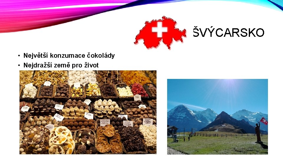 ŠVÝCARSKO • Největší konzumace čokolády • Nejdražší země pro život 