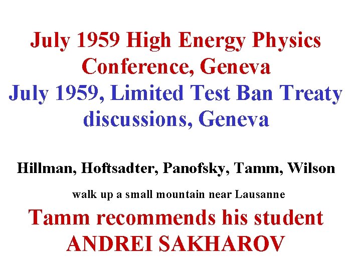 July 1959 High Energy Physics Conference, Geneva July 1959, Limited Test Ban Treaty discussions,