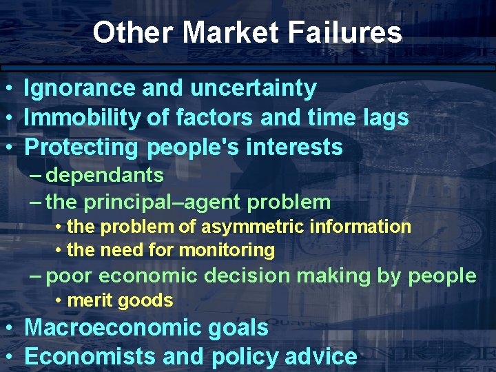 Other Market Failures • Ignorance and uncertainty • Immobility of factors and time lags
