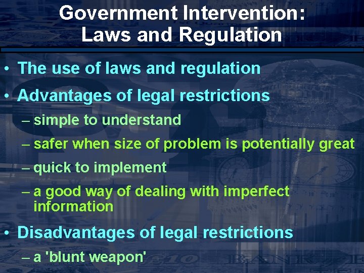 Government Intervention: Laws and Regulation • The use of laws and regulation • Advantages