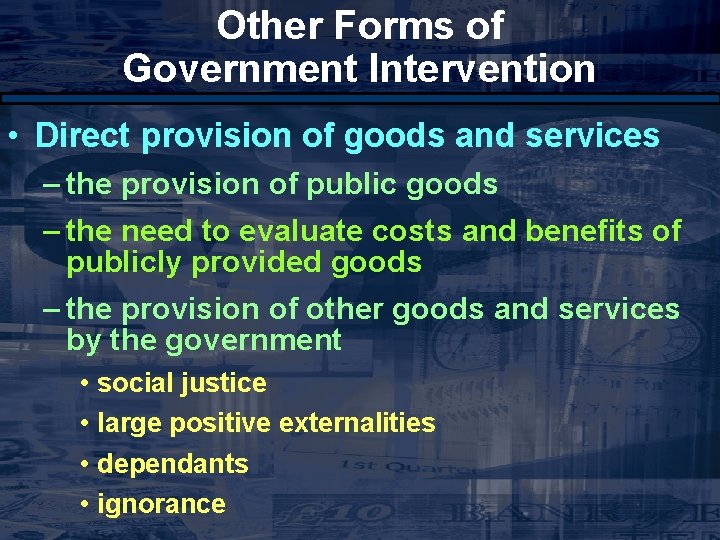 Other Forms of Government Intervention • Direct provision of goods and services – the