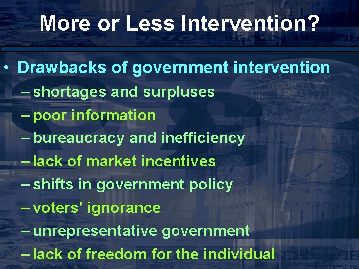 More or Less Intervention? • Drawbacks of government intervention – shortages and surpluses –