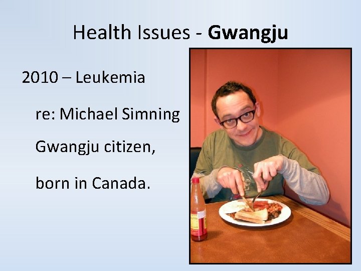 Health Issues - Gwangju 2010 – Leukemia re: Michael Simning Gwangju citizen, born in