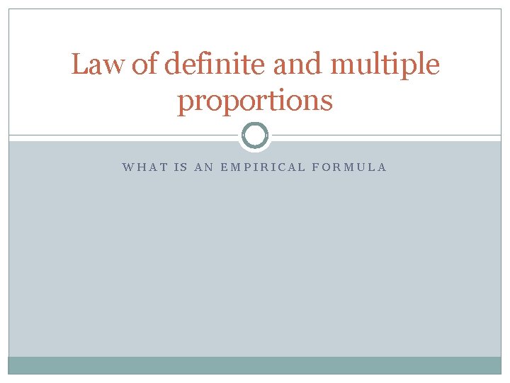 Law of definite and multiple proportions WHAT IS AN EMPIRICAL FORMULA 