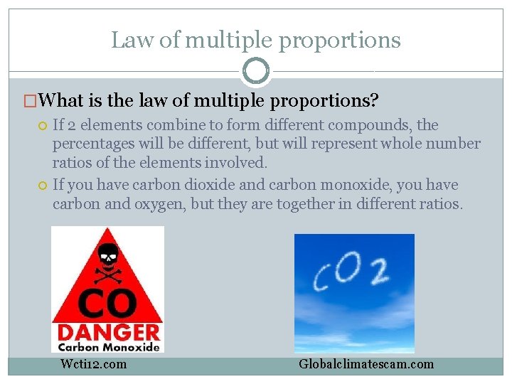 Law of multiple proportions �What is the law of multiple proportions? If 2 elements