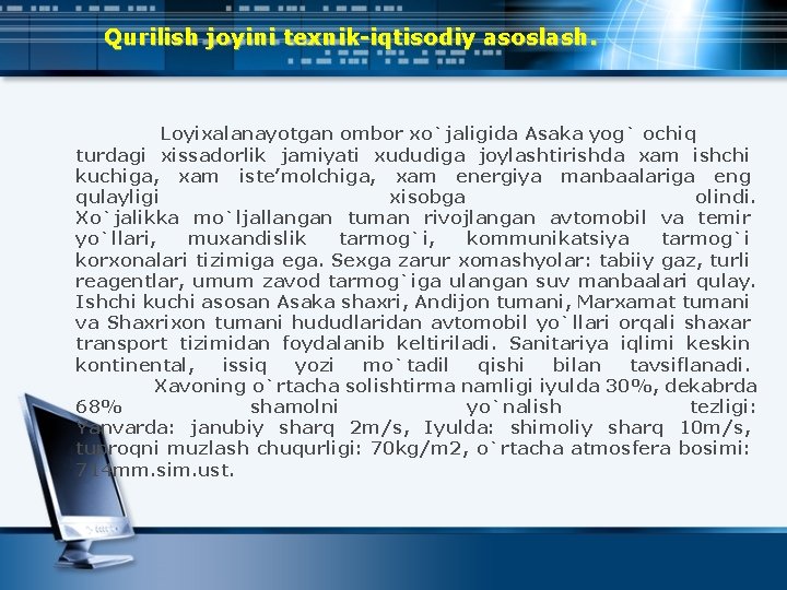 Qurilish joyini texnik-iqtisodiy asoslash. Loyixalanayotgan ombor xo`jaligida Asaka yog` ochiq turdagi xissadorlik jamiyati xududiga