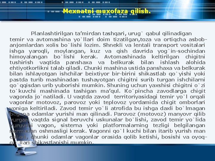 Mexnatni muxofaza qilish. Planlashtirilgan ta’mirdan tashqari, urug` qabul qilinadigan temir va avtomashina yo`llari doim