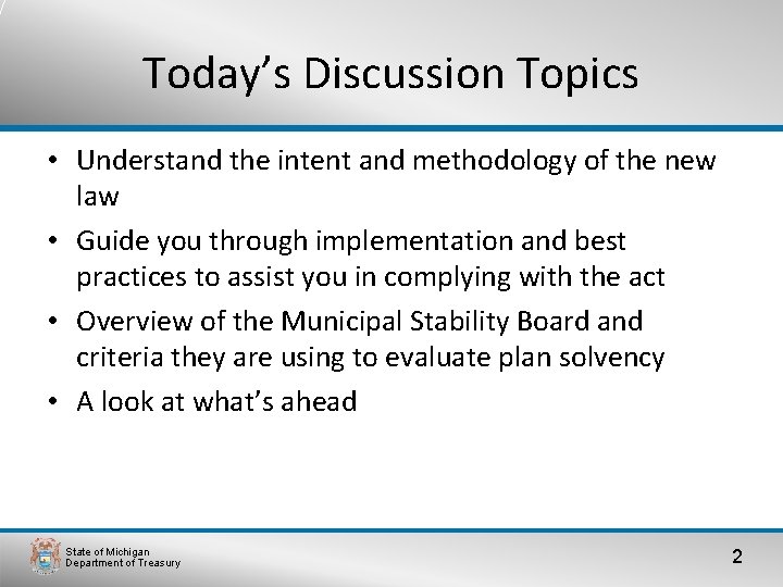 Today’s Discussion Topics • Understand the intent and methodology of the new law •