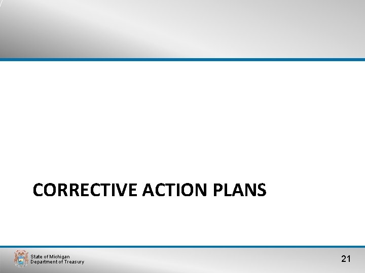 CORRECTIVE ACTION PLANS State of Michigan Department of Treasury 21 