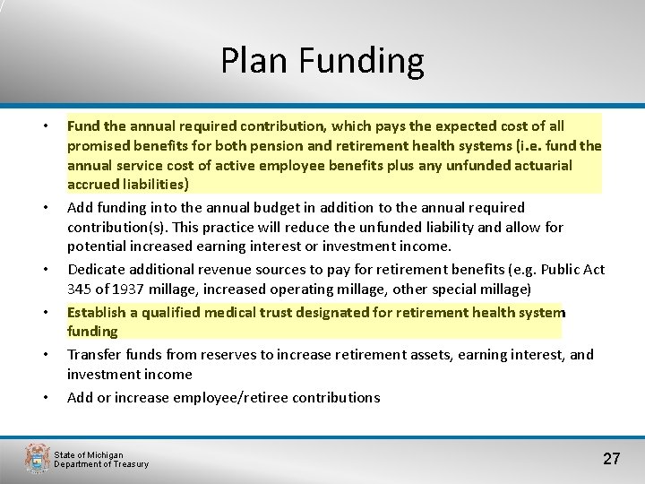 Plan Funding • • • Fund the annual required contribution, which pays the expected