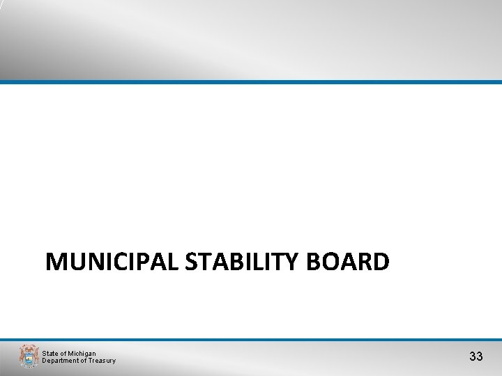 MUNICIPAL STABILITY BOARD State of Michigan Department of Treasury 33 