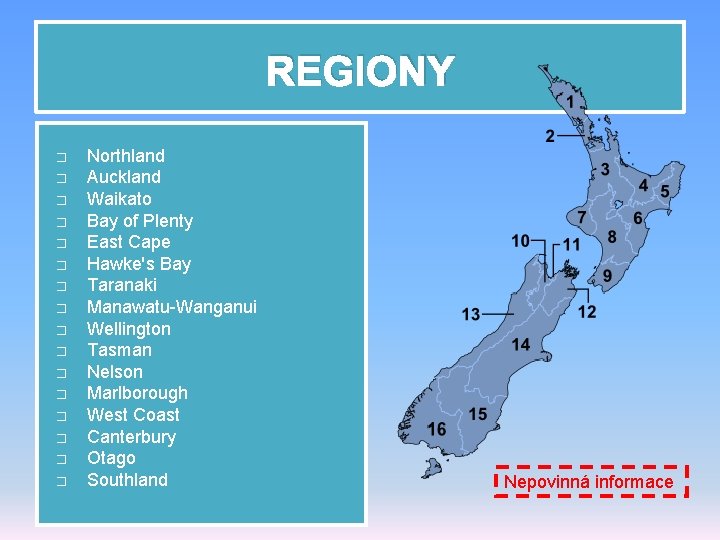 REGIONY � � � � Northland Auckland Waikato Bay of Plenty East Cape Hawke's