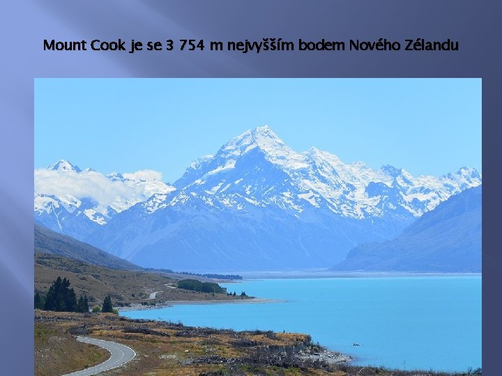 Mount Cook je se 3 754 m nejvyšším bodem Nového Zélandu 