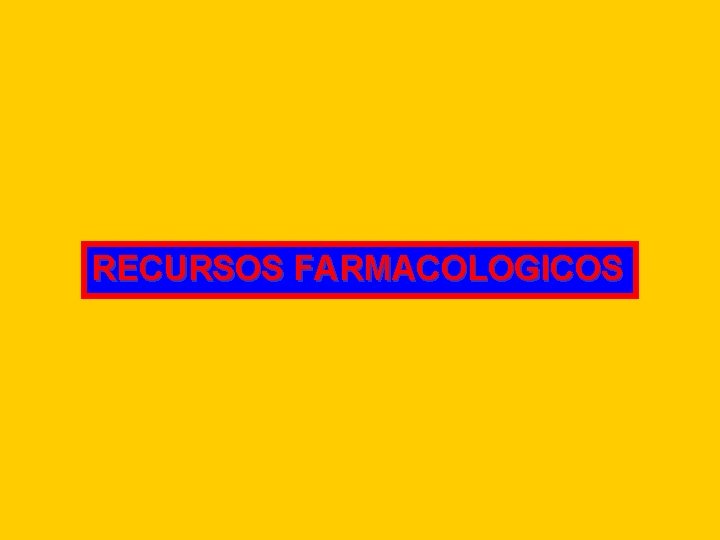 RECURSOS FARMACOLOGICOS 